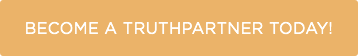 Become a Truthpartner Today