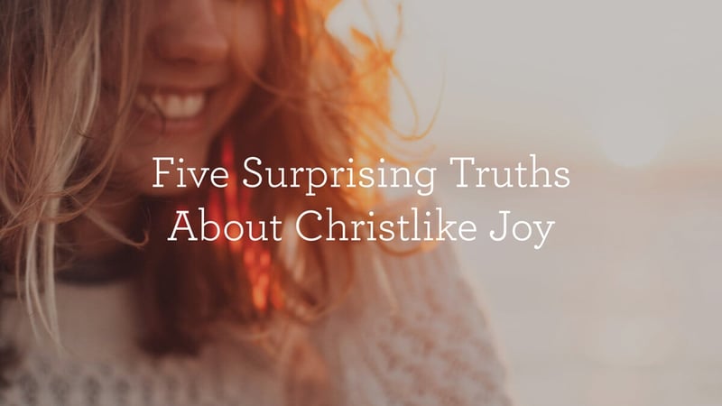 3682-FiveSurprisingTruthsAboutChristlikeJoy