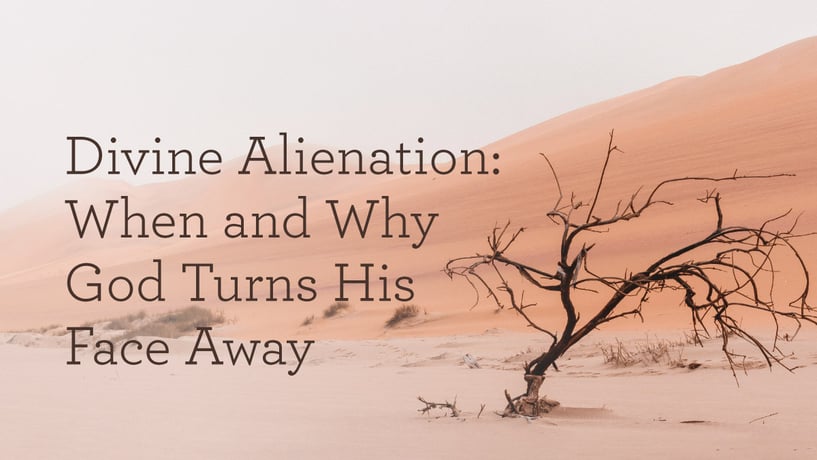 Divine Alienation: When and Why God Turns His Face Away