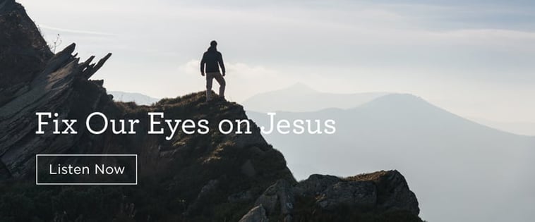 CTA_FixYourEyesOnJesus