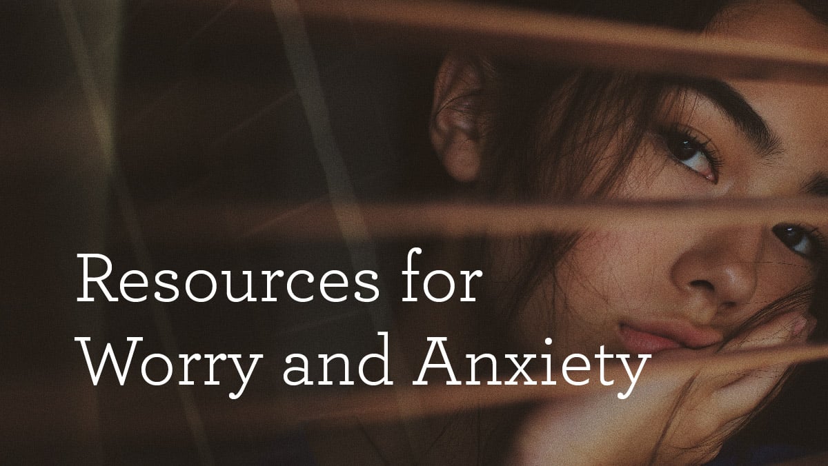 Resources for Worry and Anxiety