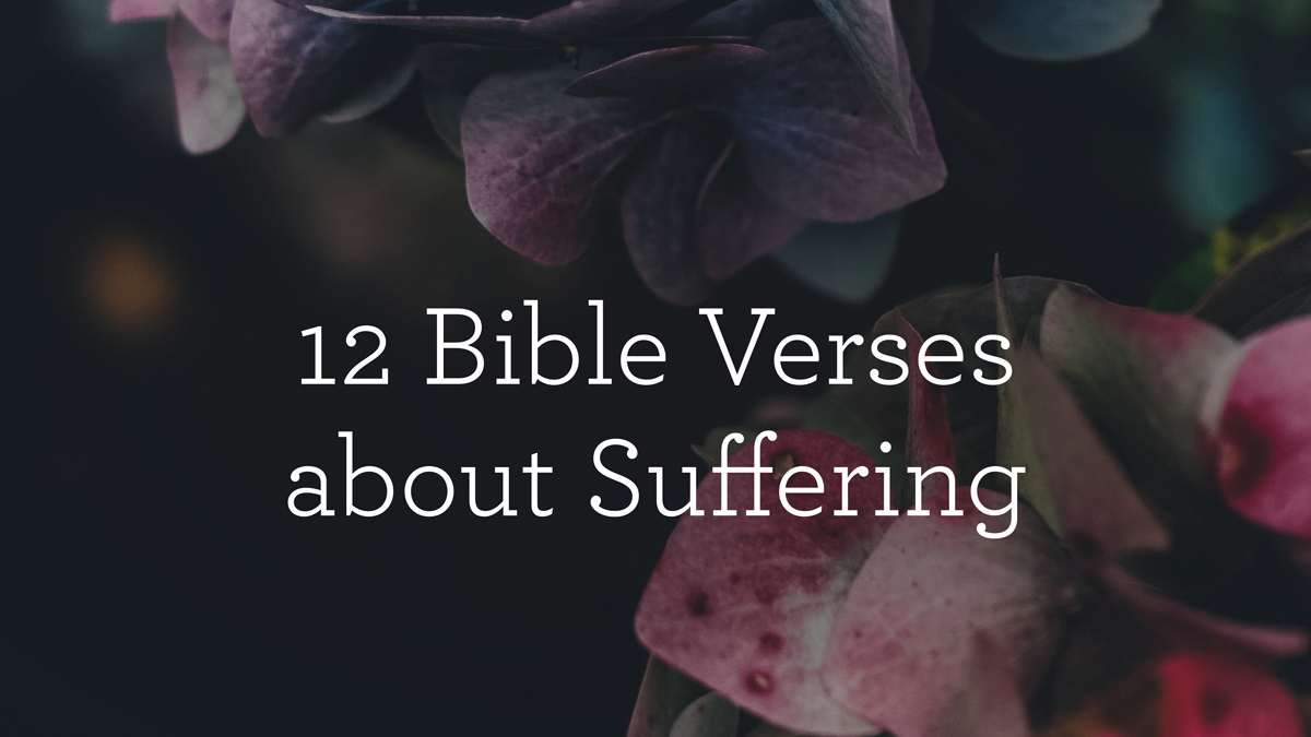 12 Bible Verses About Suffering