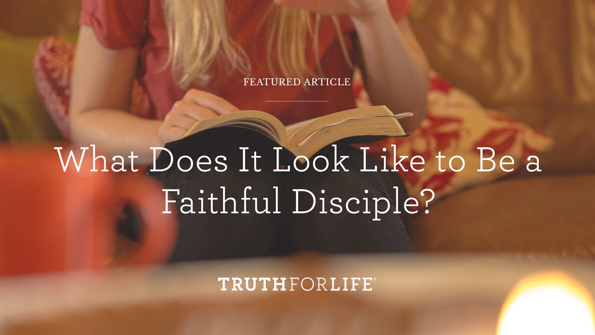 What Does It Look Like to Be a Faithful Disciple?