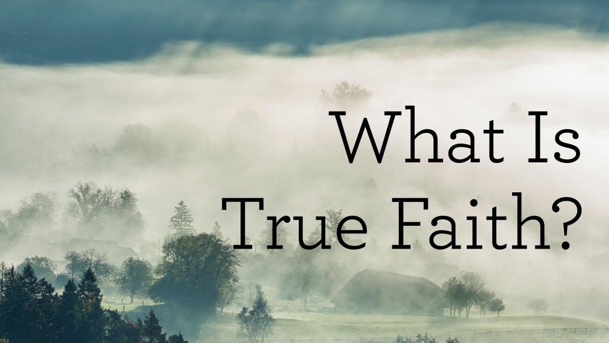 What Is True Faith?