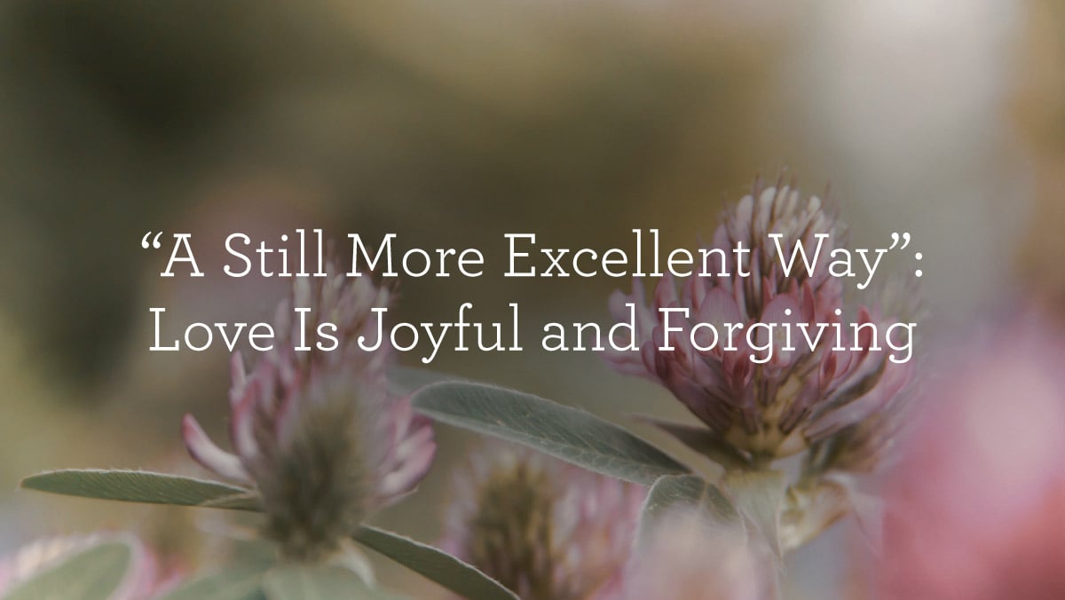 Love is Joyful and Forgiving