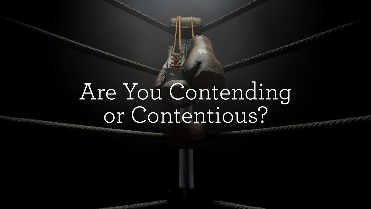 Are You Contending or Contentious?