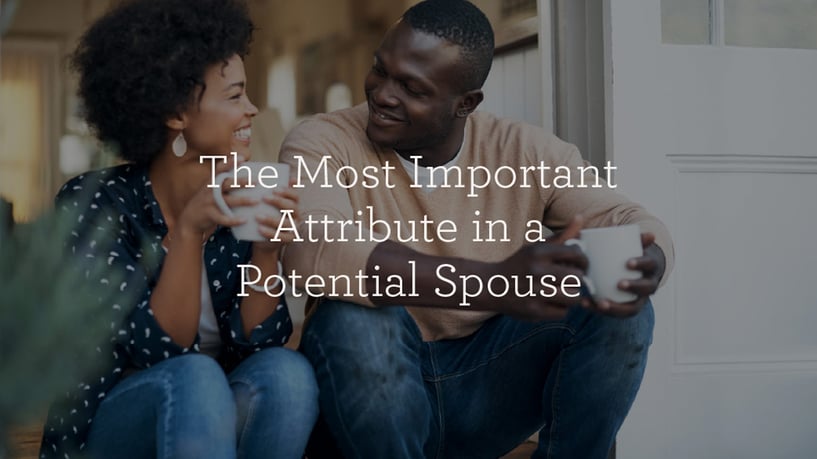 The Most Important Attribute in a Potential Spouse