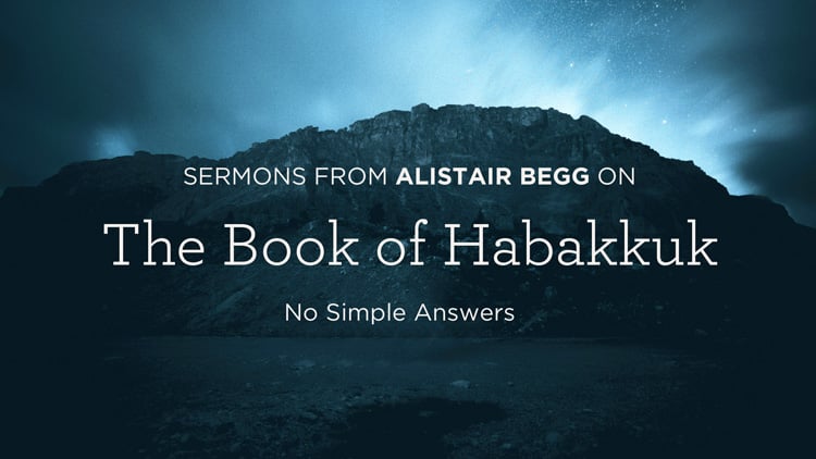 Sermons from the Book of Habakkuk by Alistair Begg