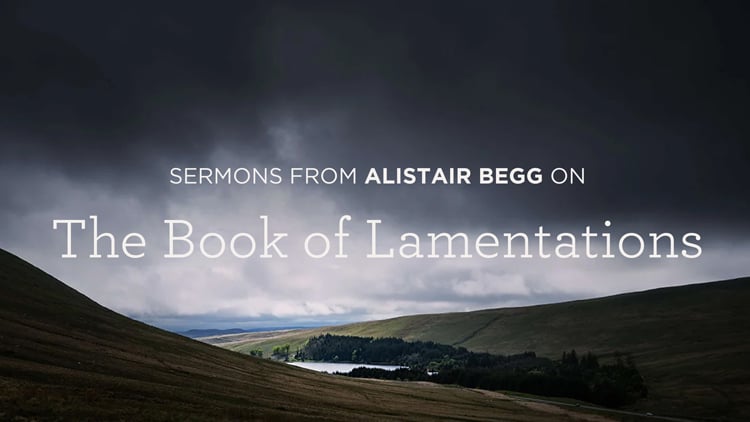Sermons from the Book of Lamentations by Alistair Begg
