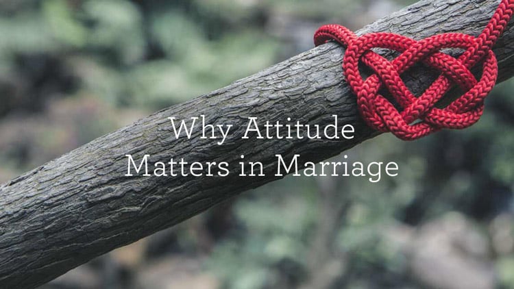WhyAttitudeMattersInMarriage_blog