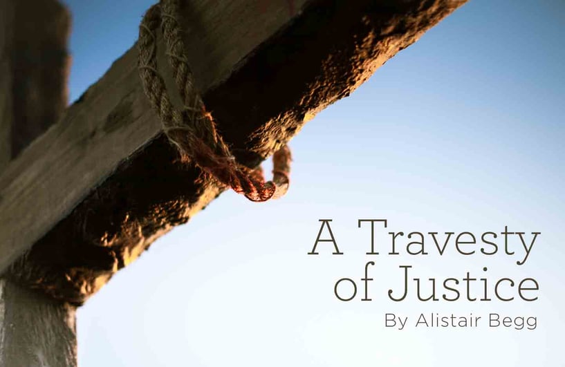 A Travesty of Justice By Alistair Begg