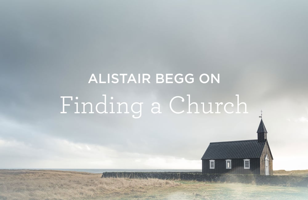 Alistair Begg on Finding a Church
