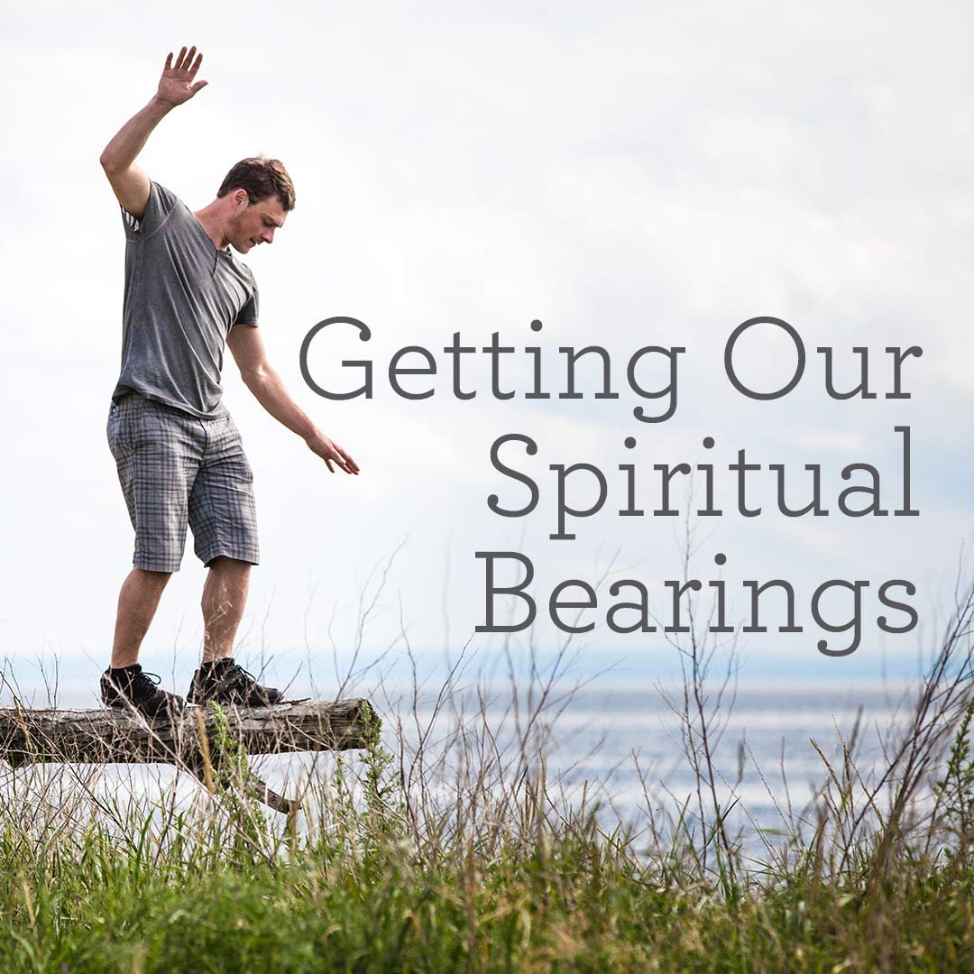 Getting Our Spiritual Bearings