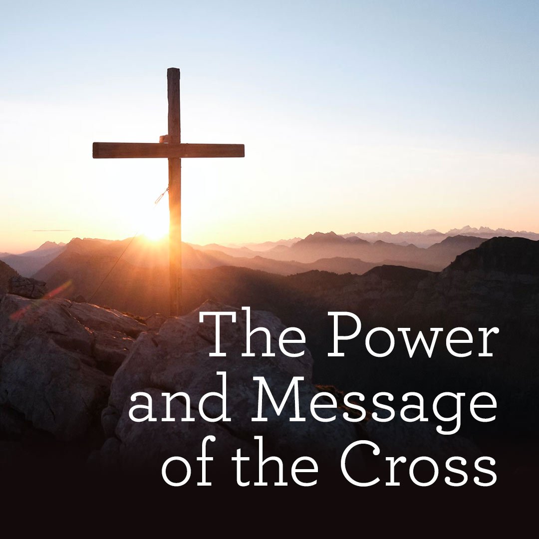 The Power and Message of the Cross