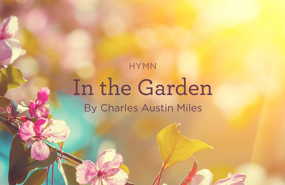 Hymn “in The Garden” By Charles Austin Miles