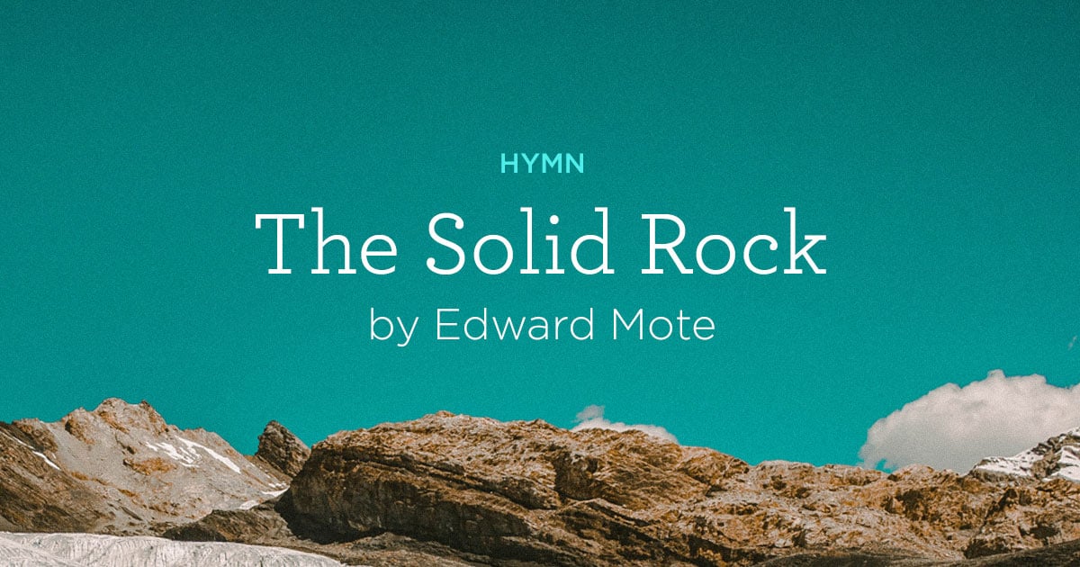 Hymn "The Solid Rock" by Edward Mote