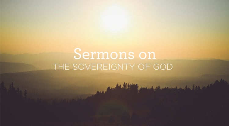 Sermons on Gods Sovereignty Sermons on Gods Sovereignty