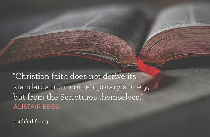 Christian faith does not derive its standards from contemporary society, but from the Scriptures themselves. - Alistair Begg