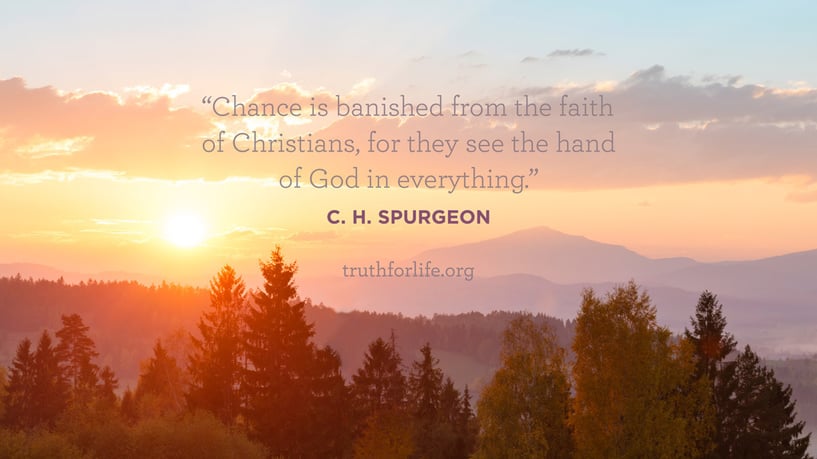 Chance is banished from the faith of Christians, for they see the hand of God in everything. - C.H. Spurgeon Chance is banished from the faith of Christians, for they see the hand of God in everything. - C.H. Spurgeon
