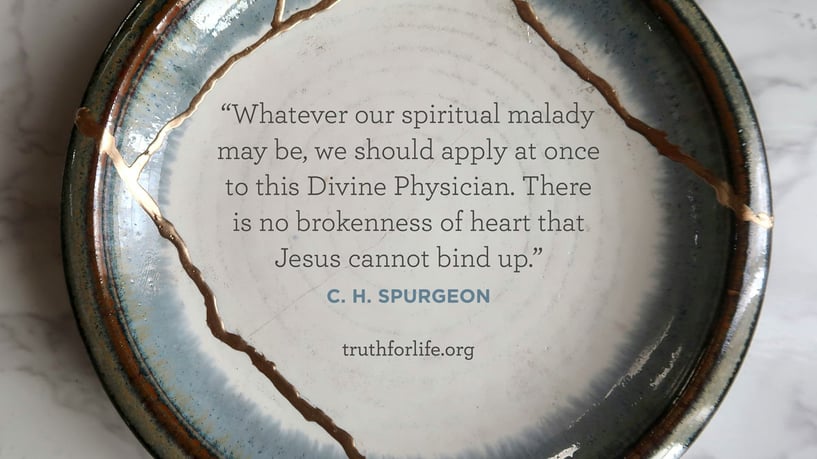Whatever our spiritual malady may be, we should apply at once to this Divine Physician. There is no brokenness of heart that Jesus cannot bind up. - C. H. Spurgeon