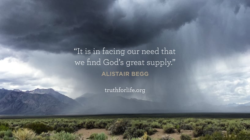 It is in facing our need that we find God’s great supply. - Alistair Begg It is in facing our need that we find God’s great supply. - Alistair Begg