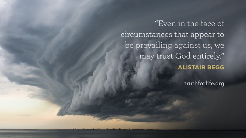 Even in the face of circumstances that appear to be prevailing against us, we may trust God entirely. - Alistair Begg Even in the face of circumstances that appear to be prevailing against us, we may trust God entirely. - Alistair Begg