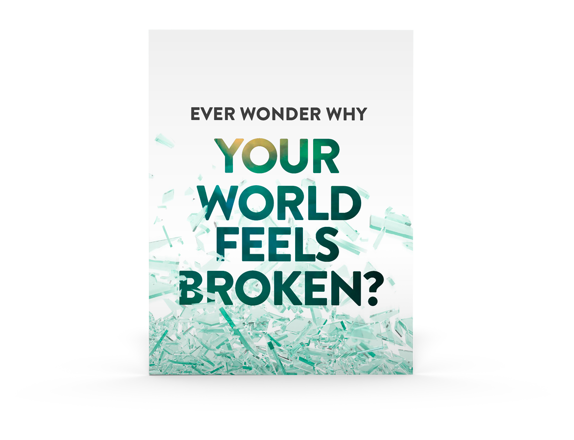Why Your World Feels Broken