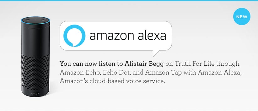 thumbnail image for Listen to Alistair Begg on Amazon Alexa!