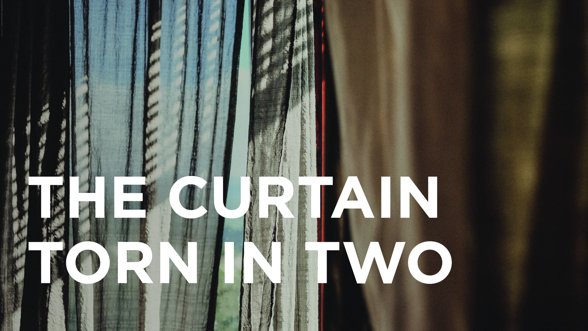 The Curtain Torn in Two