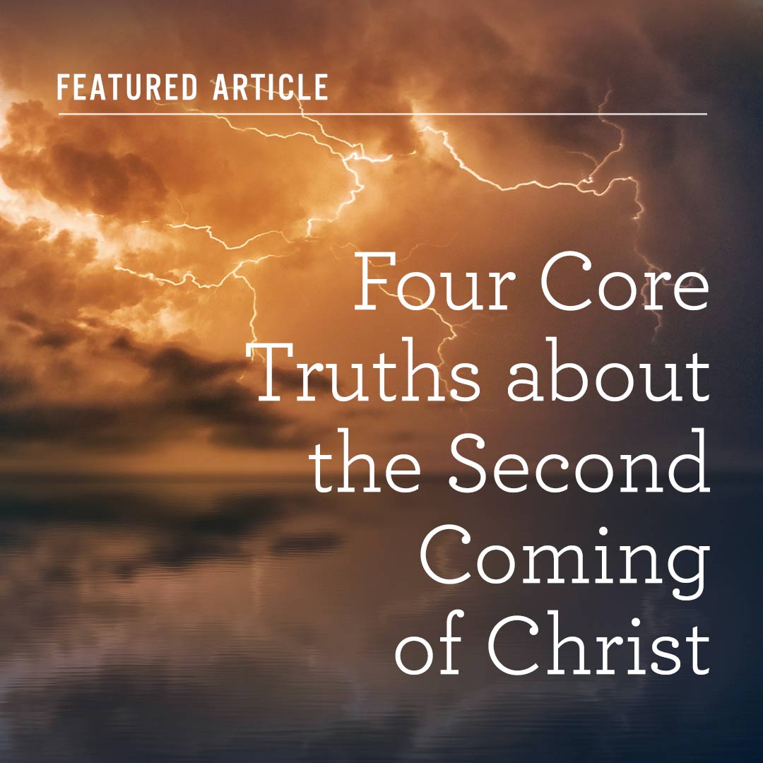 Four Core Truths about the Second Coming of Christ