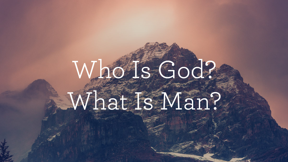 thumbnail image for Who Is God? What Is Man?