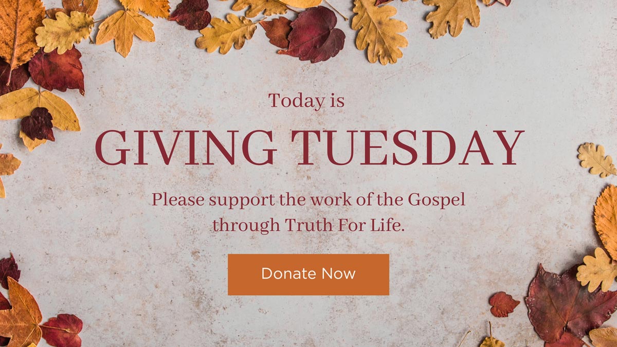 thumbnail image for On This Giving Tuesday, Will You Donate to Truth for Life?