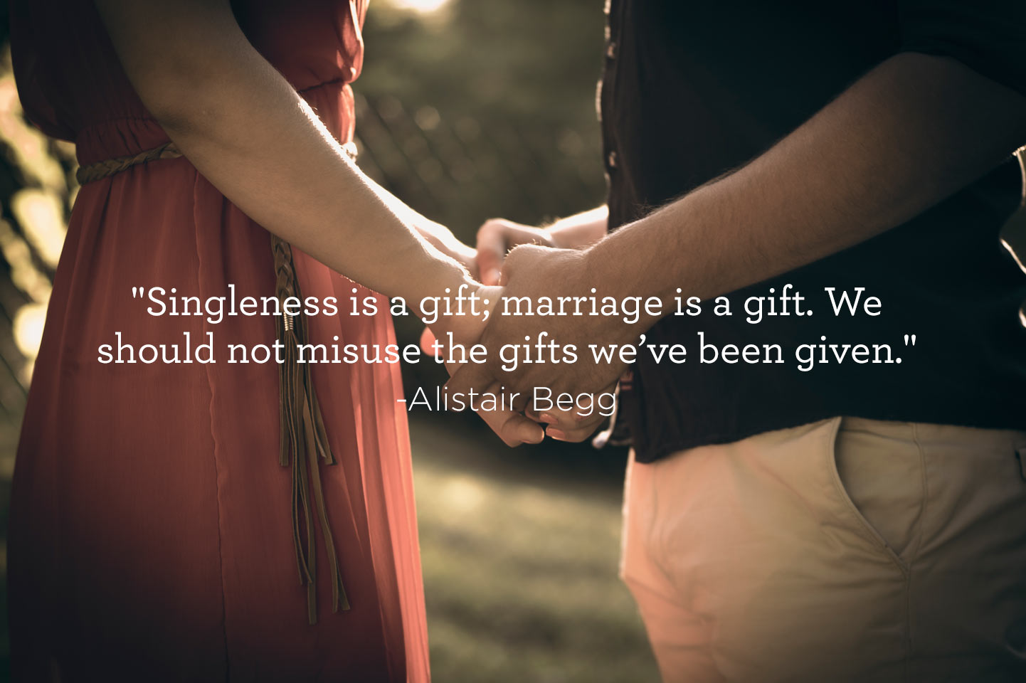 The gift of singleness and the gift of marriage.