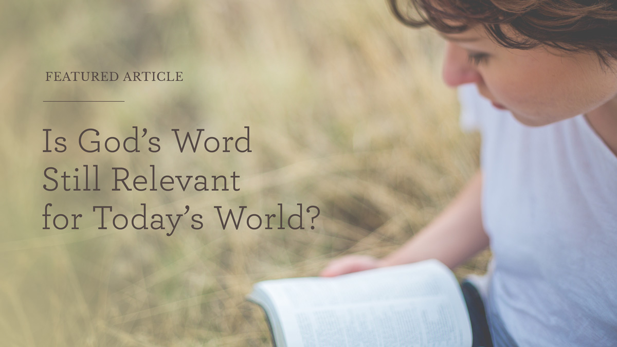 thumbnail image for Is God’s Word Still Relevant for Today’s World?