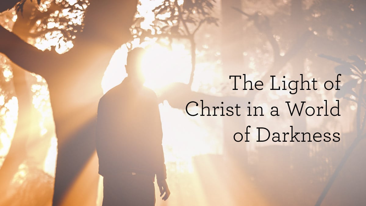 thumbnail image for The Light of Christ in a World of Darkness