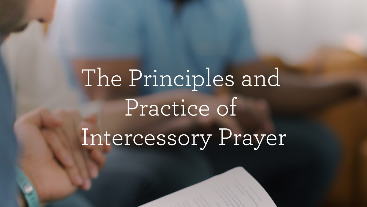 thumbnail image for The Principles and Practice of Intercessory Prayer