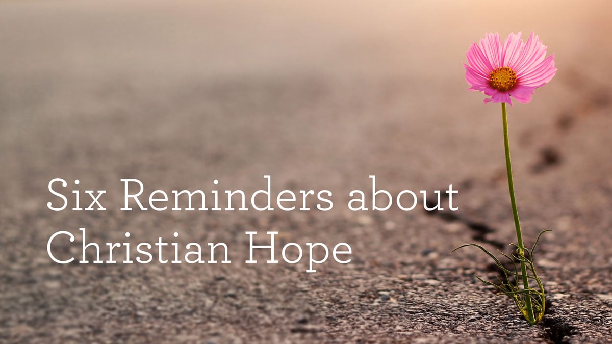 thumbnail image for Six Reminders about Christian Hope