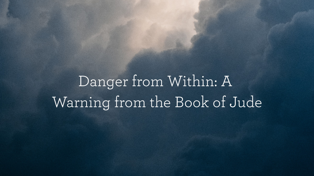 thumbnail image for Danger from Within: A Warning from the Book of Jude
