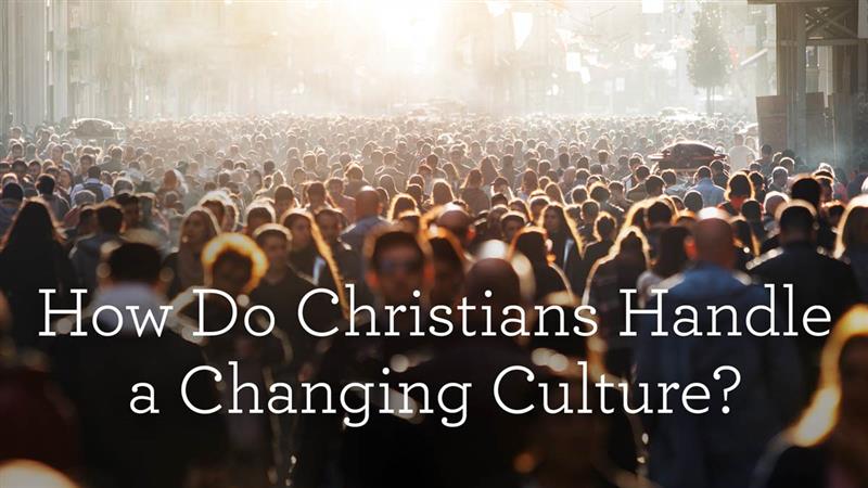 thumbnail image for How Do Christians Handle a Changing Culture?