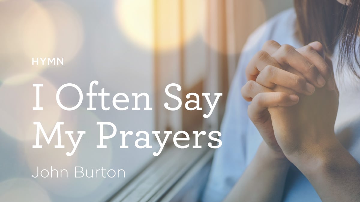 thumbnail image for Hymn: “I Often Say My Prayers” by John Burton