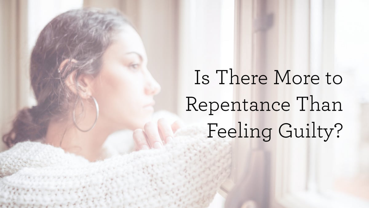 thumbnail image for Is There More to Repentance Than Feeling Guilty?