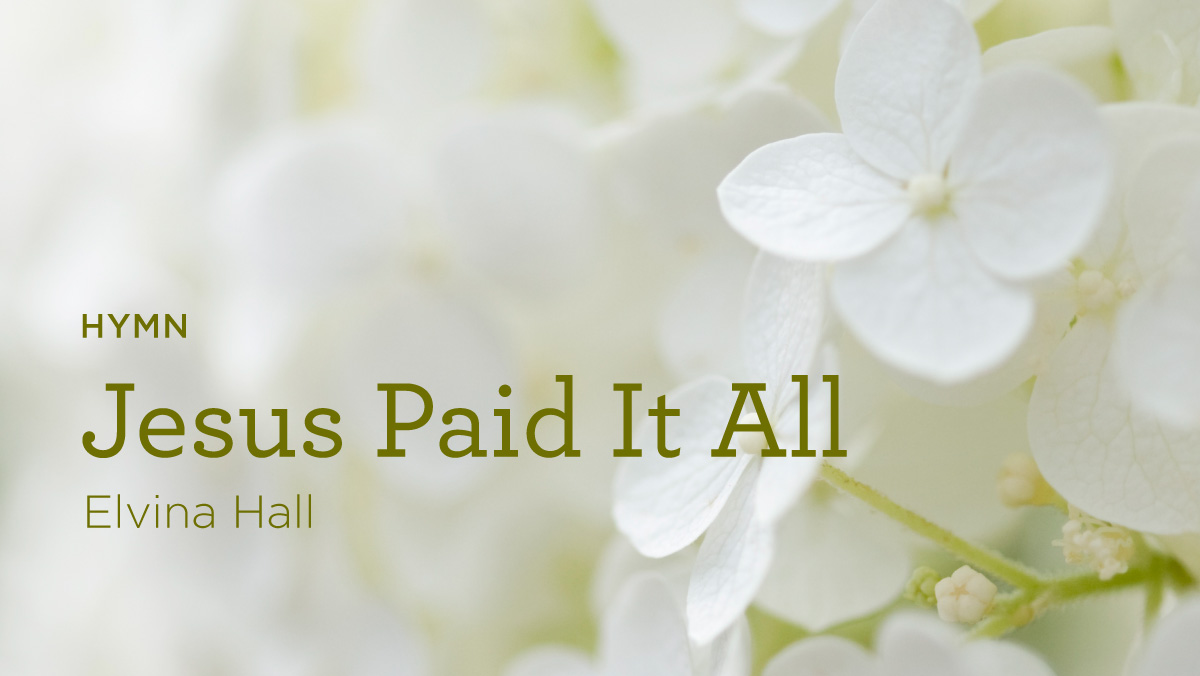thumbnail image for Hymn: “Jesus Paid It All” by Elvina Hall