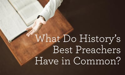 thumbnail image for What Do History’s Best Preachers Have in Common?
