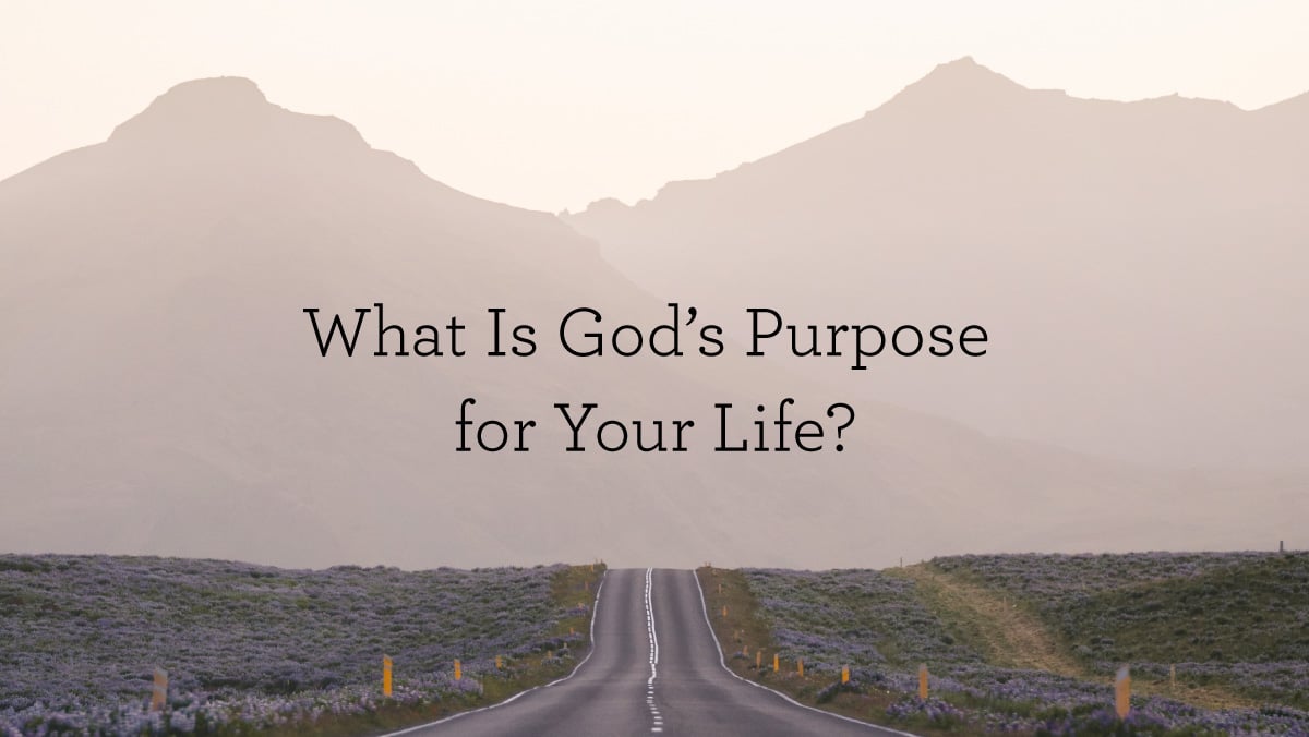thumbnail image for What Is God’s Purpose for Your Life?