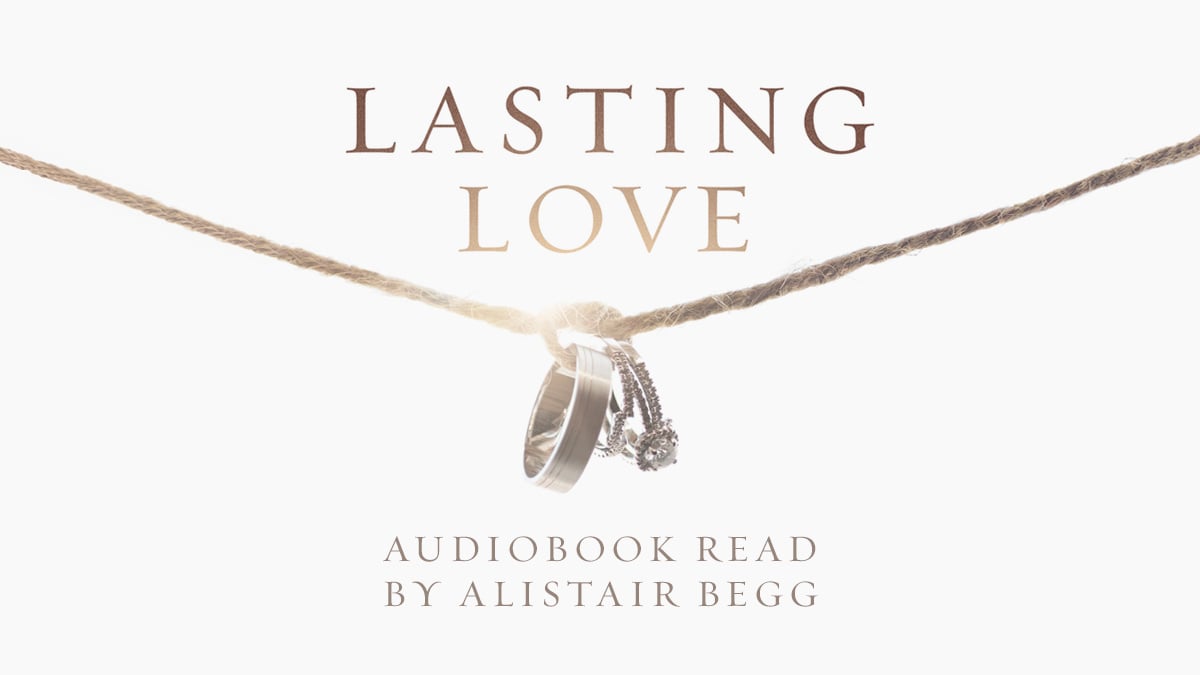 thumbnail image for FREE Audio Book 'Lasting Love' Narrated by Alistair Begg!