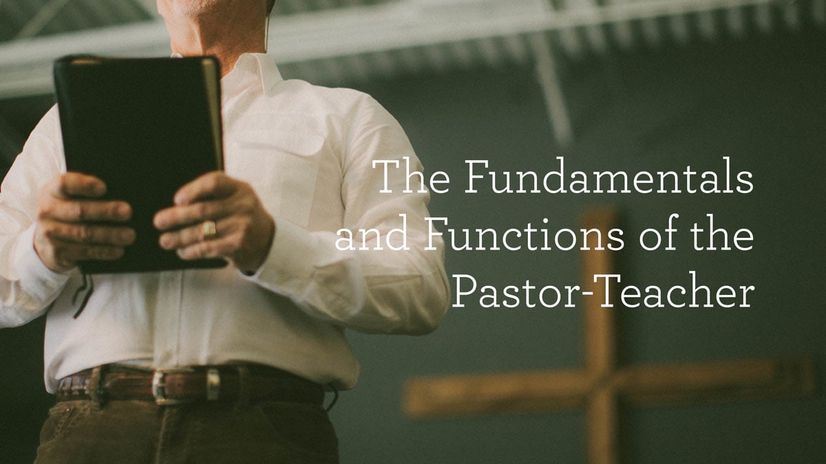 thumbnail image for The Fundamentals and Functions of the Pastor-Teacher