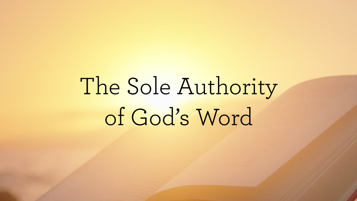 thumbnail image for The Sole Authority of God’s Word