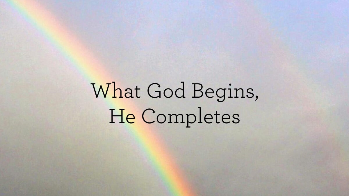 thumbnail image for What God Begins, He Completes