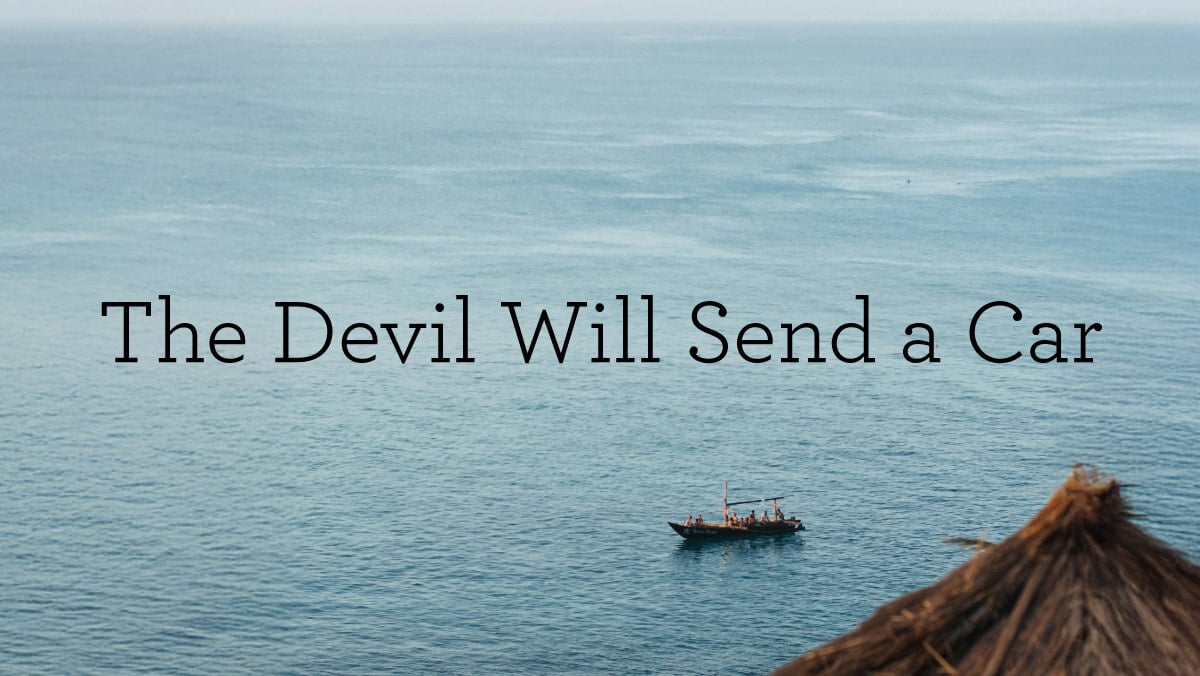 thumbnail image for The Devil Will Send a Car