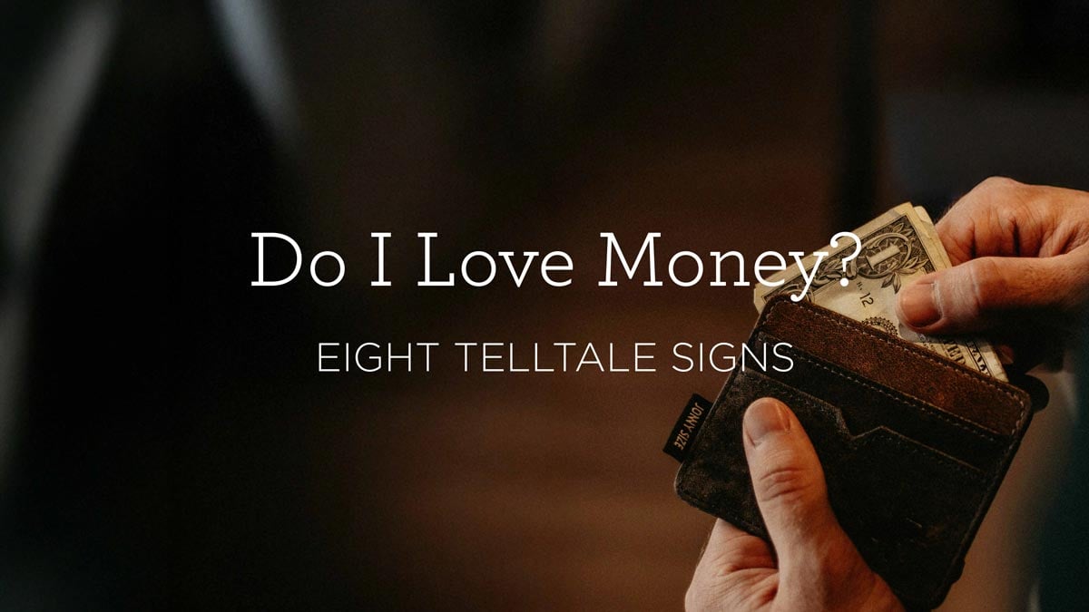 Do I Love Money? Eight Telltale Signs